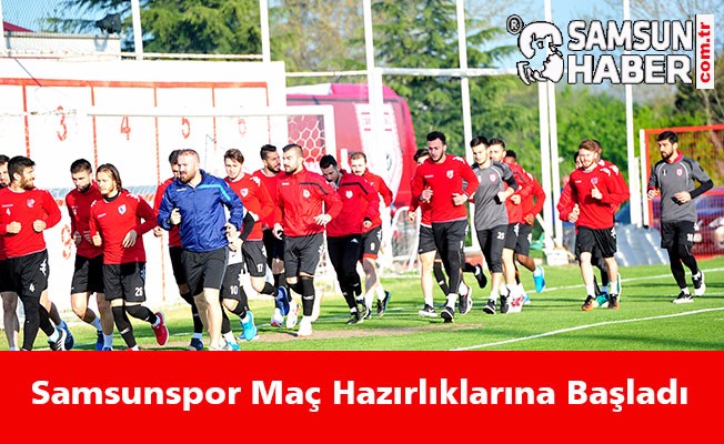 Samsunspor Maç Hazırlıklarına Başladı