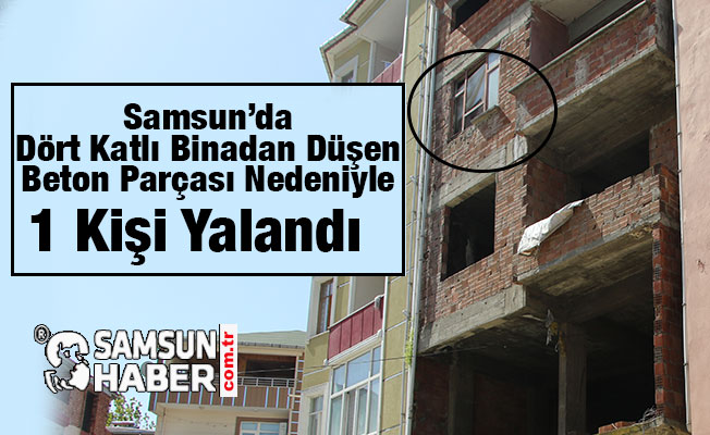 Samsun'da Vatandaşın Kafasına Binadan Beton Parçası Düştü