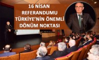 16 Nisan Referandumu Türkiye’nin Önemli Dönüm Noktası