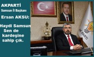 AKPARTİ Samsun İl Başkanı Ersan AKSU Kampanya daveti