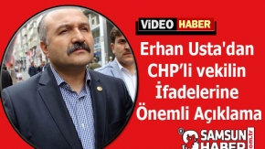 Erhan Usta'dan CHP’li vekilin İfadelerine Önemli Açıklama