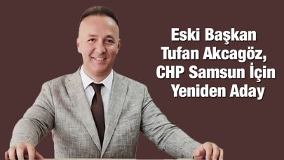 Eski Başkan Tufan Akcagöz, CHP Samsun İçin Yeniden Aday