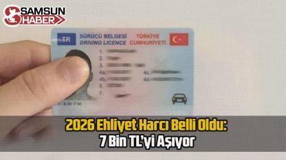 2026 Ehliyet Harcı Belli Oldu: 7 Bin TL’yi Aşıyor