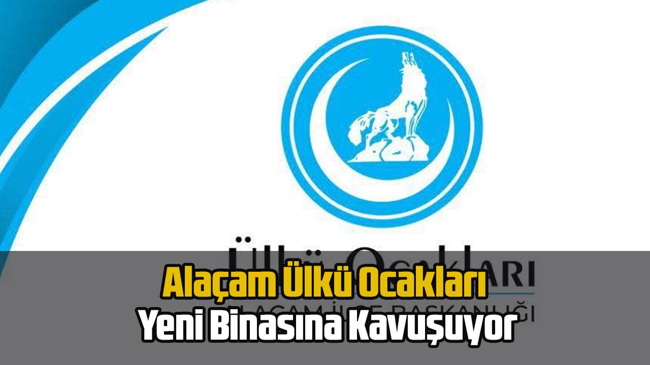 Alaçam Ülkü Ocakları Yeni Binasına Kavuşuyor