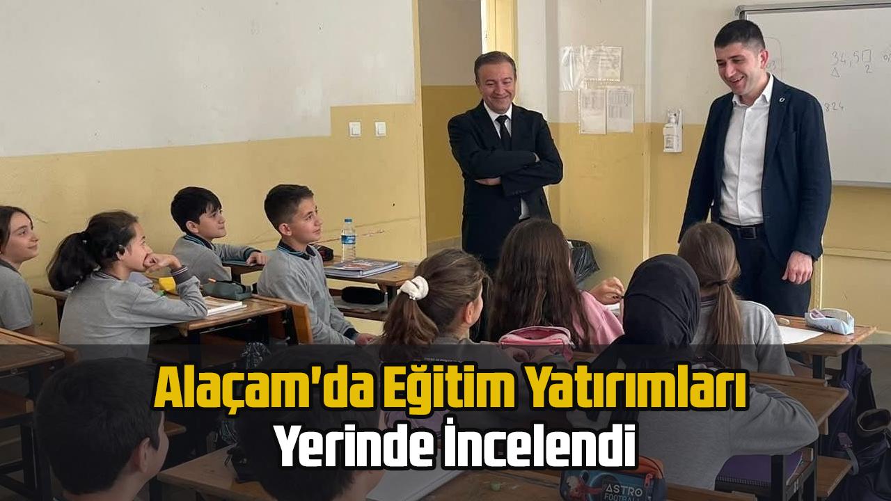 Alaçam'da Eğitim Yatırımları Yerinde İncelendi