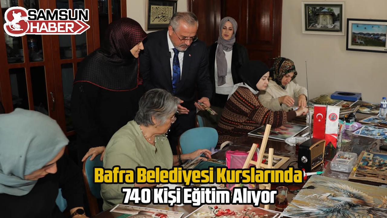 Bafra Belediyesi Kurslarında 740 Kişi Eğitim Alıyor