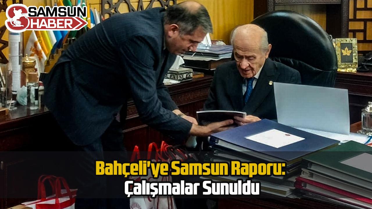 Bahçeli'ye Samsun Raporu: Çalışmalar Sunuldu