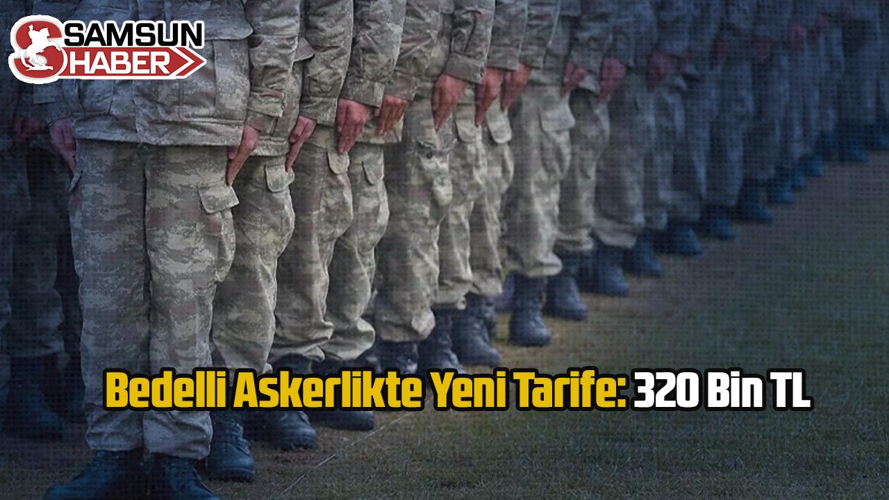 Bedelli Askerlikte Yeni Tarife: 320 Bin TL