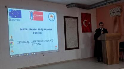 “DİJİTAL HANIMLAR İŞ BAŞINDA ” PROJESİ TANITIM VE YAYGINLAŞTIRMA ETKİNLİĞİ
