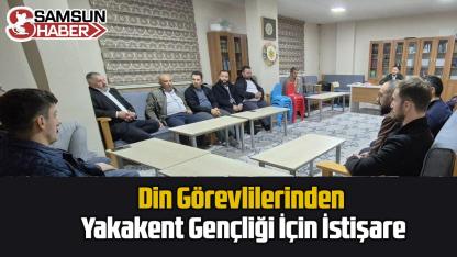 Din Görevlilerinden Yakakent Gençliği İçin İstişare
