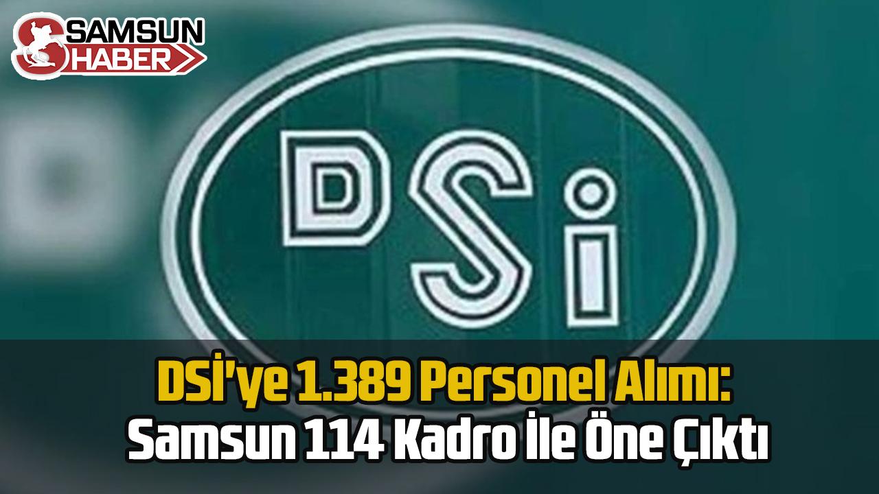 DSİ&#039;ye 1.389 Personel Alımı: Samsun 114 Kadro İle Öne Çıktı