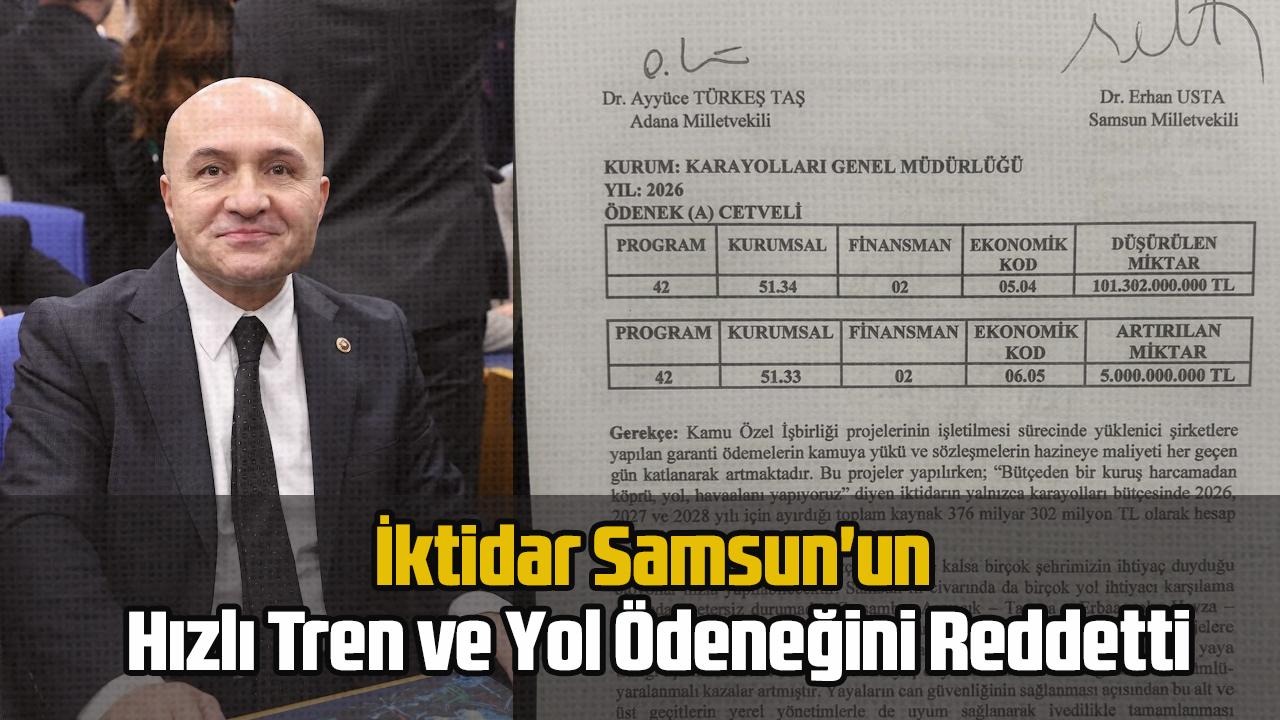 İktidar Samsun&#039;un Hızlı Tren ve Yol Ödeneğini Reddetti