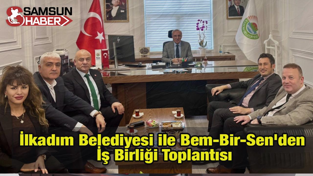 İlkadım Belediyesi ile Bem-Bir-Sen&#039;den İş Birliği Toplantısı