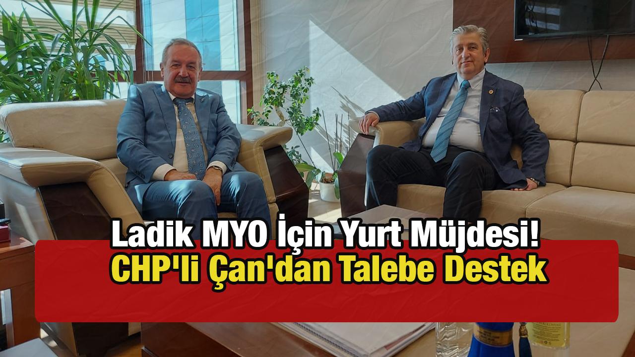 Ladik MYO İçin Yurt Müjdesi! CHP&#039;li Çan&#039;dan Talebe Destek