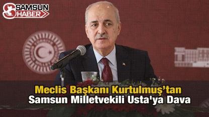 Meclis Başkanı'ndan Samsun Milletvekili Usta'ya Dava
