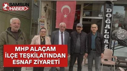 MHP ALAÇAM İLÇE TEŞKİLATINDAN ESNAF ZİYARETİ