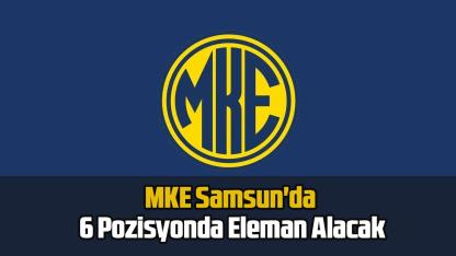 MKE Samsun'da 6 Pozisyonda Eleman Alacak