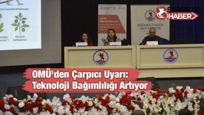OMÜ'de Bağımlılık Masaya Yatırıldı: Teknoloji de Risk Altında