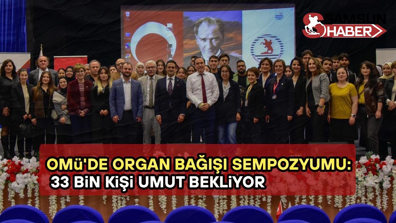 OMÜ&#039;de Organ Bağışı Sempozyumu: 33 Bin Kişi Umut Bekliyor