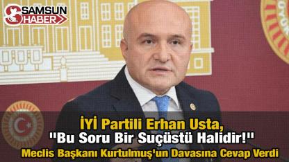 İYİ Partili Erhan Usta,"Bu Soru Bir Suçüstü Halidir!"