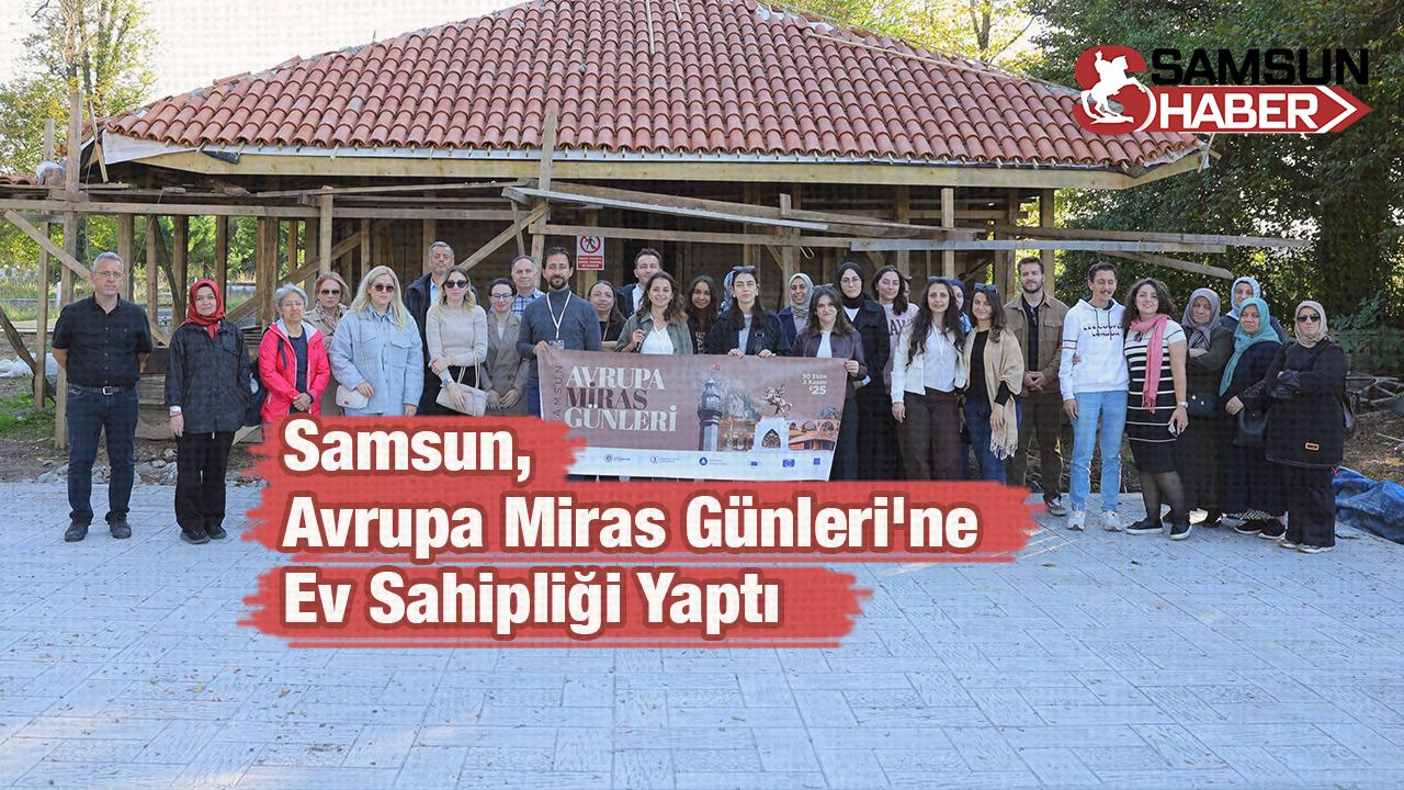 Samsun, Avrupa Miras Günleri&#039;ne Ev Sahipliği Yaptı
