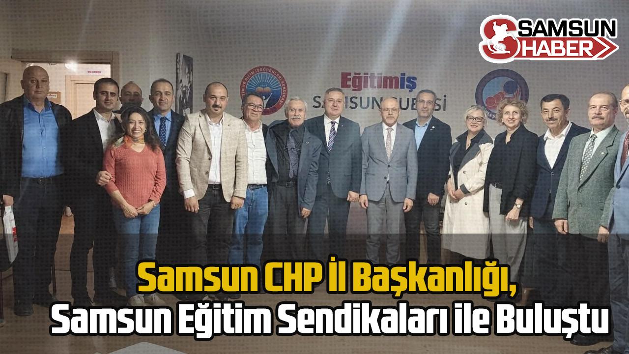 Samsun CHP, Samsun Eğitim Sendikaları ile Buluştu