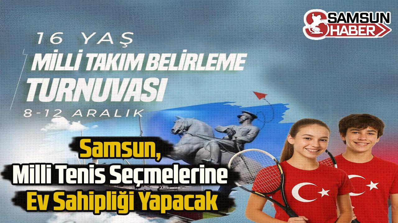 Samsun, Milli Tenis Seçmelerine Ev Sahipliği Yapacak