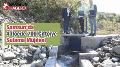Samsun'da 4 İlçede 700 Çiftçiye Sulama Müjdesi