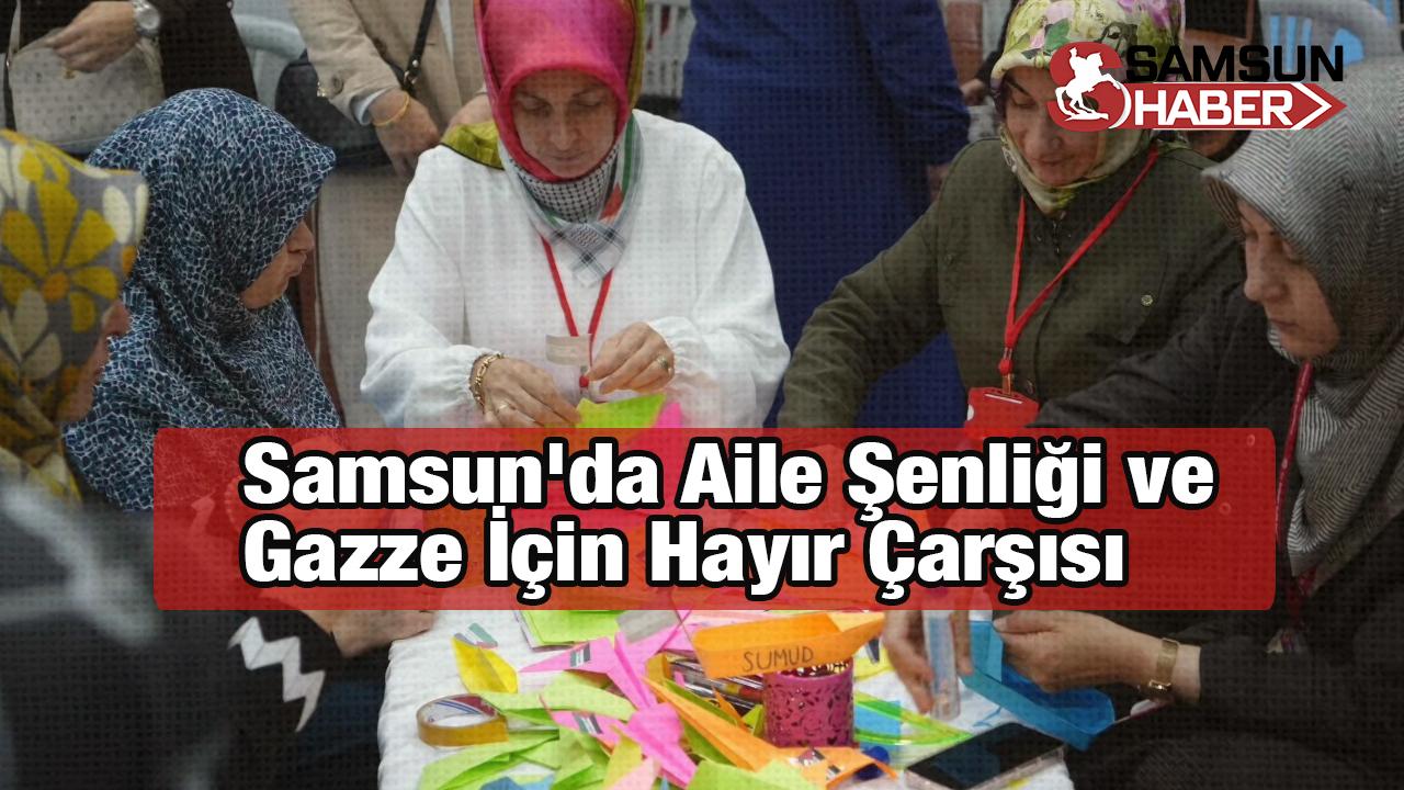Samsun&#039;da Aile Şenliği ve Gazze İçin Hayır Çarşısı