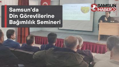 Samsun'da Din Görevlilerine Bağımlılık Semineri