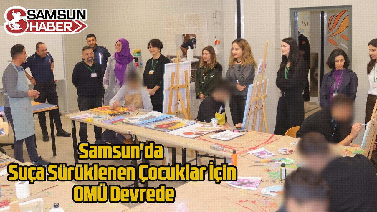 Samsun'da Suça Sürüklenen Çocuklar İçin OMÜ Devrede