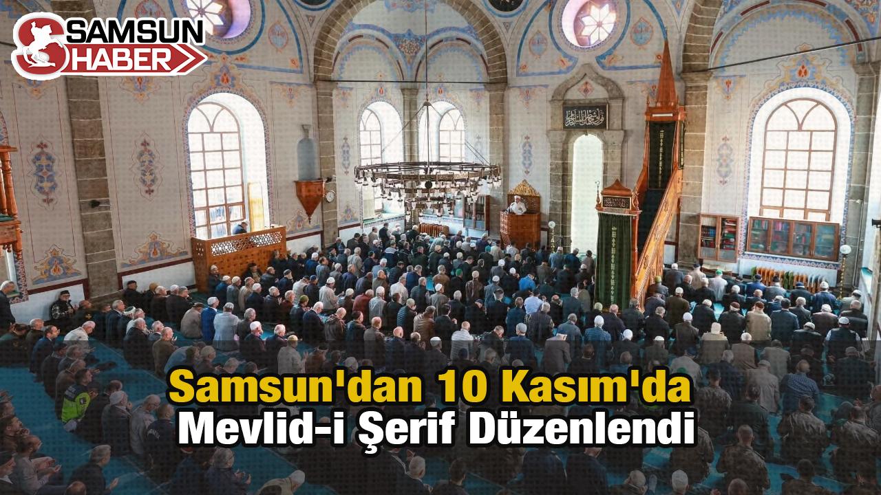 Samsun&#039;dan 10 Kasım&#039;da Mevlid-i Şerif Düzenlendi