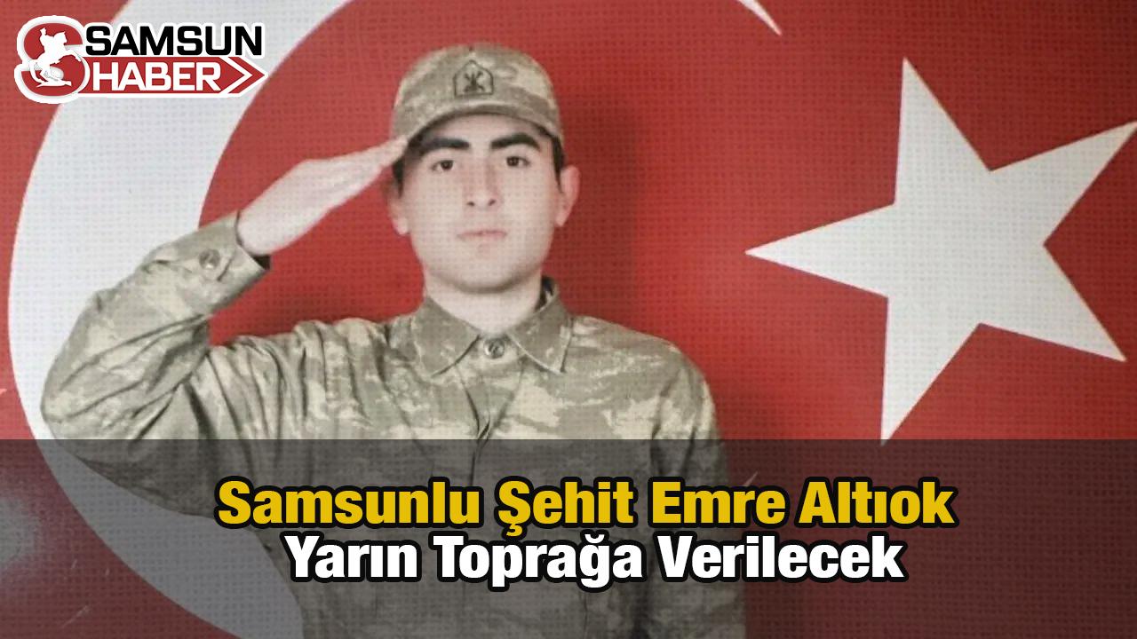 Samsunlu Şehit Emre Altıok Yarın Toprağa Verilecek