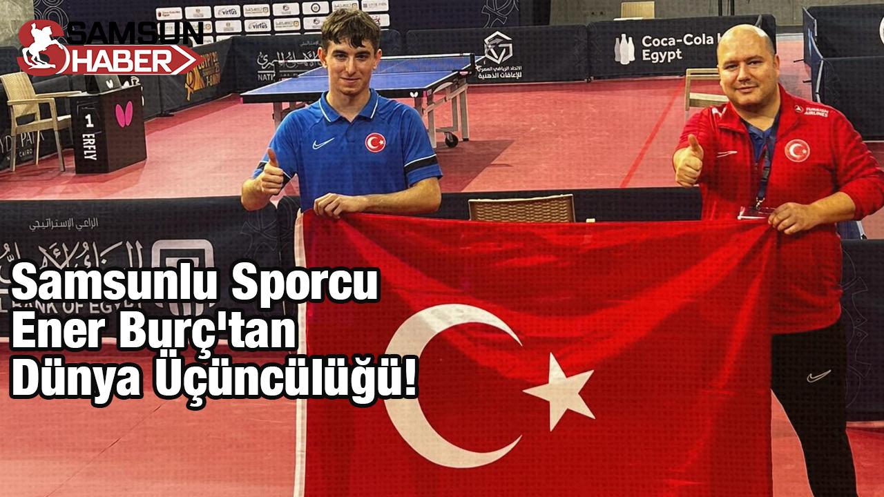 Samsunlu Sporcu Ener Burç&#039;tan Dünya Üçüncülüğü!