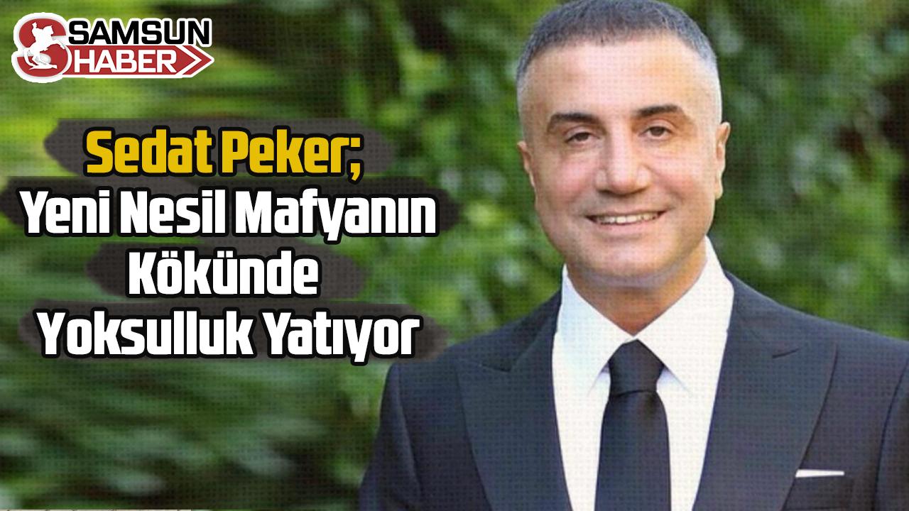 Sedat Peker; Yeni Nesil Mafyanın Kökünde Yoksulluk Yatıyor