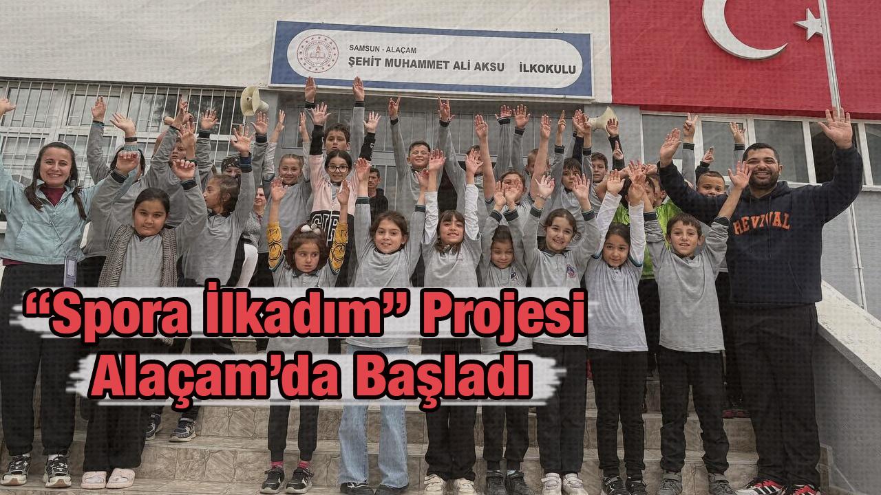 “Spora İlkadım” Projesi Alaçam’da Başladı