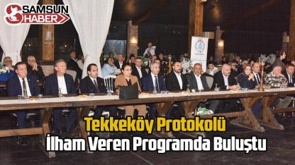 Tekkeköy Protokolü İlham Veren Programda Buluştu