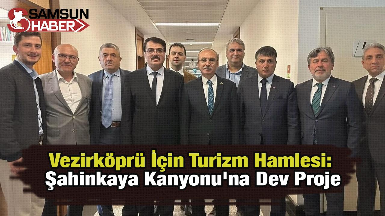 Vezirköprü İçin Turizm Hamlesi: Şahinkaya Kanyonu&#039;na Dev Proje