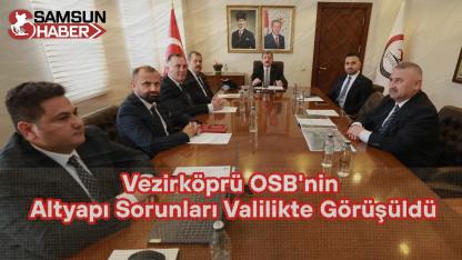 Vezirköprü OSB'nin Altyapı Sorunları Valilikte Görüşüldü