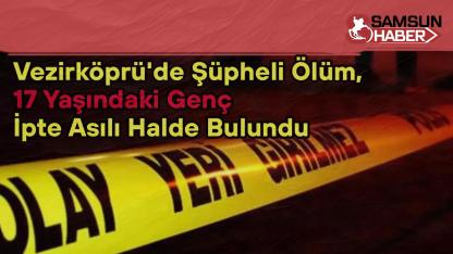 Vezirköprü'de Şüpheli Ölüm, 17 Yaşındaki Genç İpte Asılı Halde Bulundu