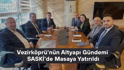 Vezirköprü'nün Altyapı Gündemi SASKİ'de Masaya Yatırıldı