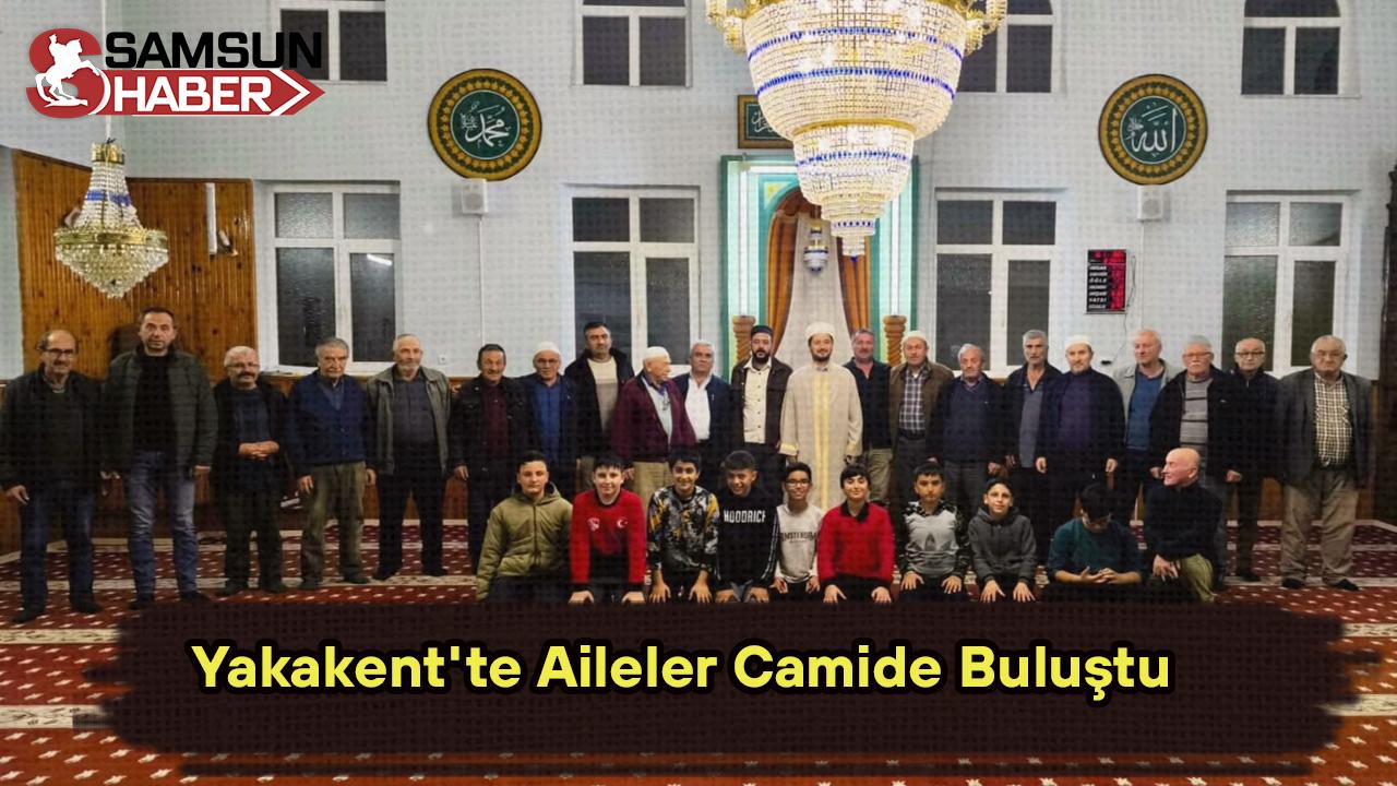 Yakakent&#039;te Aileler Camide Buluştu