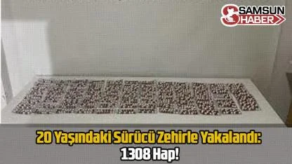 20 Yaşındaki Sürücü Zehirle Yakalandı: 1308 Hap!