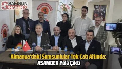 Almanya'daki Samsunlular Tek Çatı Altında: ASAMDER Yola Çıktı
