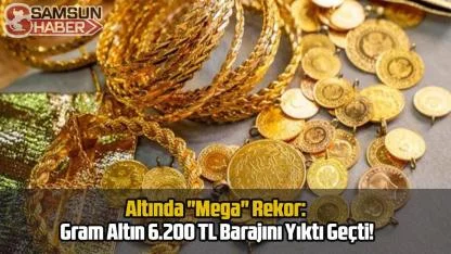 Altında "Mega" Rekor: Gram Altın 6.200 TL Barajını Yıktı Geçti!