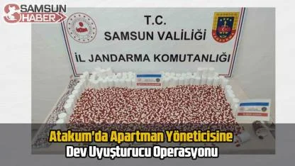 Atakum'da Apartman Yöneticisine Dev Uyuşturucu Operasyonu