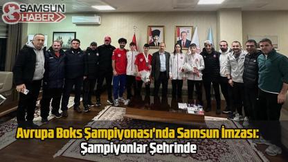 Avrupa Boks Şampiyonası'nda Samsun İmzası: Şampiyonlar Şehrinde