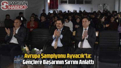 Avrupa Şampiyonu Ayvacık'ta: Gençlere Başarının Sırrını Anlattı