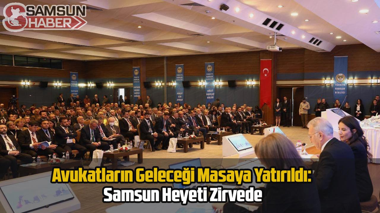 Avukatların Geleceği Masaya Yatırıldı: Samsun Heyeti Zirvede