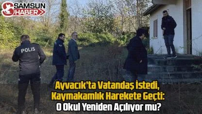 Ayvacık’ta Vatandaş İstedi, Kaymakamlık Harekete Geçti: O Okul Yeniden Açılıyor mu?